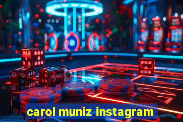 carol muniz instagram